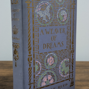 A Weaver of Dreams (1911) — Myrtle Reed — First Edition | First Printing - Front and Spine