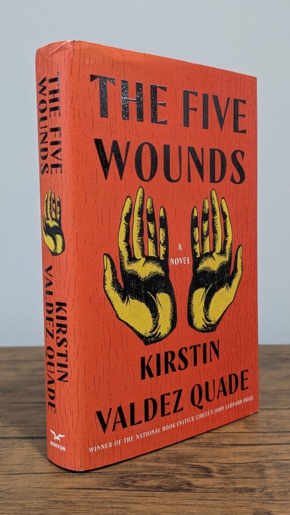 The Five Wounds (2021) — Kirstin Valdez Quade — First Edition | First Printing | Signed - Front and Spine